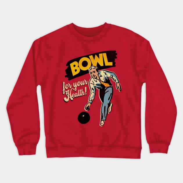 Bowling... For Your Health! Crewneck Sweatshirt by darklordpug